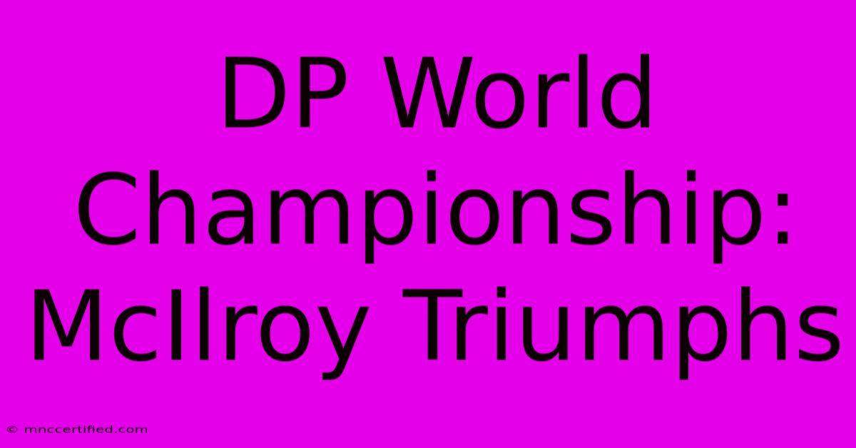 DP World Championship: McIlroy Triumphs