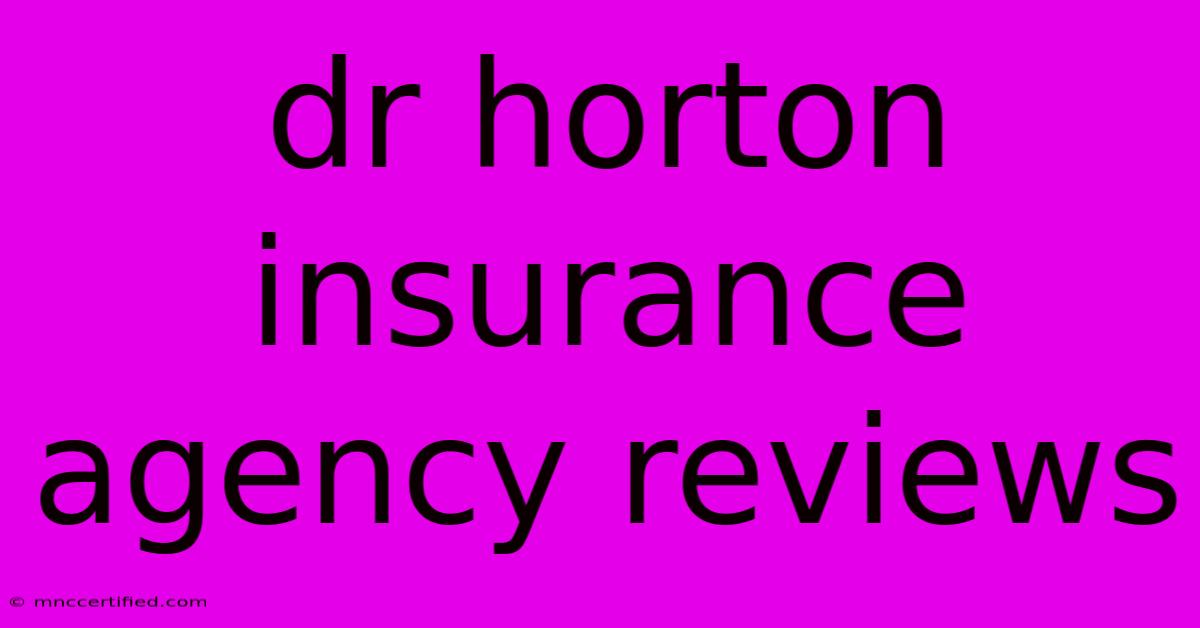 Dr Horton Insurance Agency Reviews