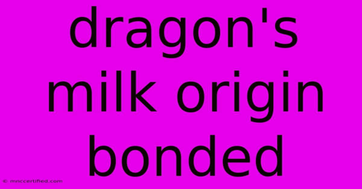 Dragon's Milk Origin Bonded