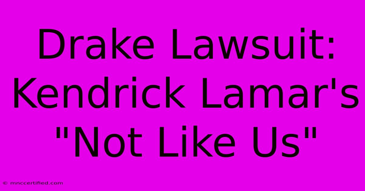 Drake Lawsuit: Kendrick Lamar's 