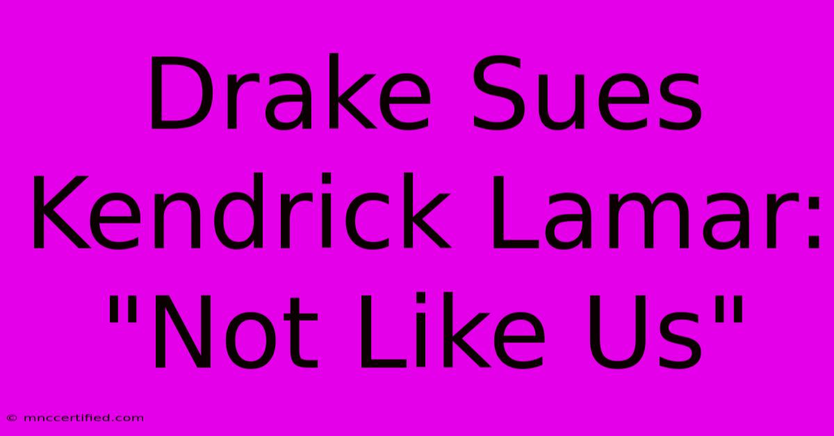 Drake Sues Kendrick Lamar: 