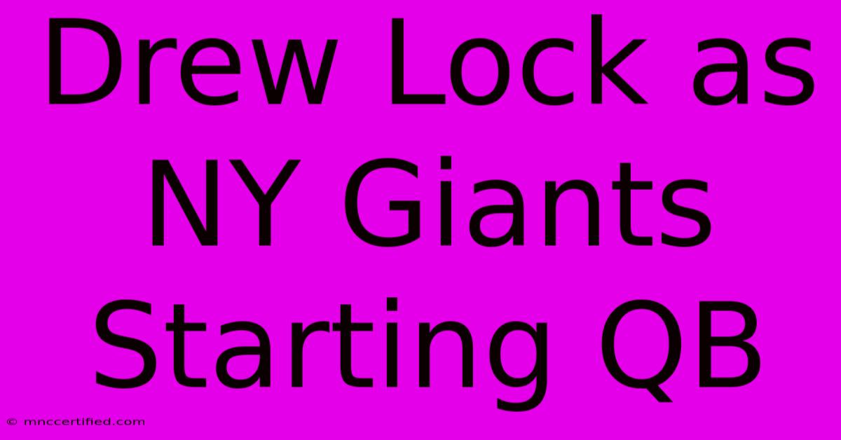 Drew Lock As NY Giants Starting QB