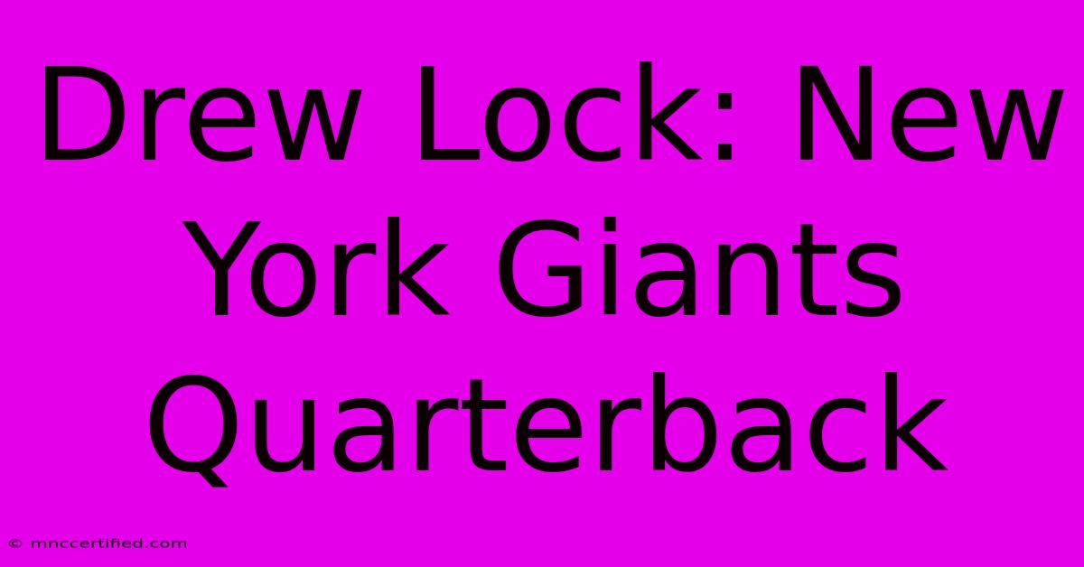 Drew Lock: New York Giants Quarterback