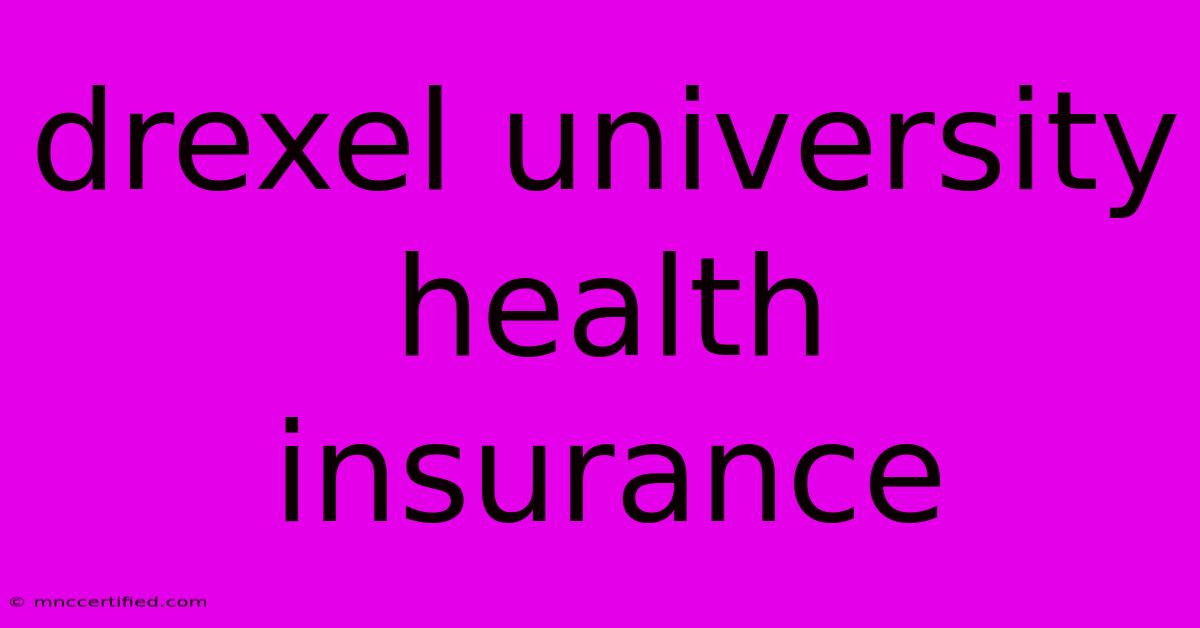 Drexel University Health Insurance