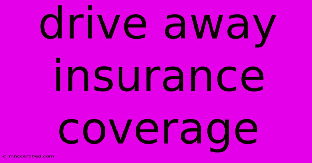 Drive Away Insurance Coverage