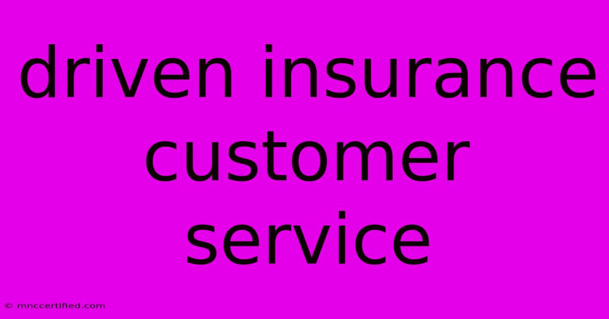 Driven Insurance Customer Service