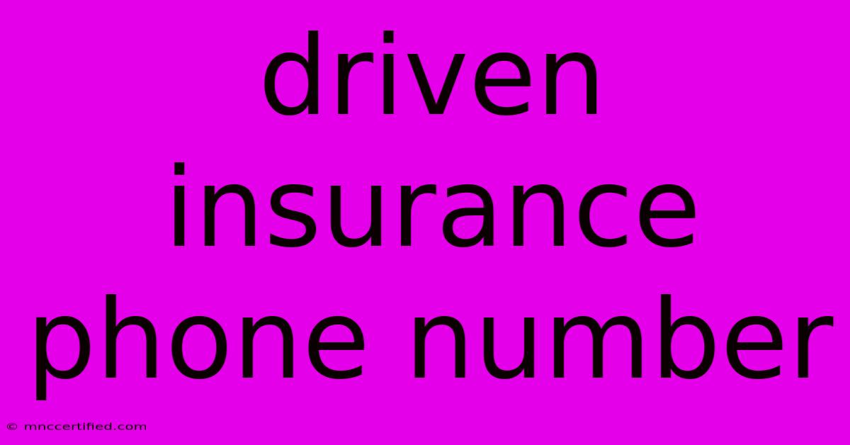 Driven Insurance Phone Number