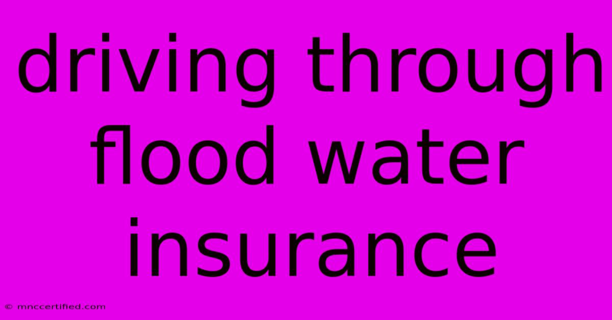 Driving Through Flood Water Insurance