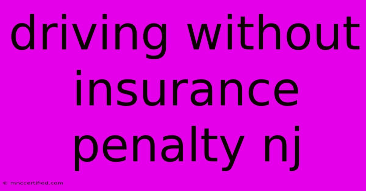 Driving Without Insurance Penalty Nj