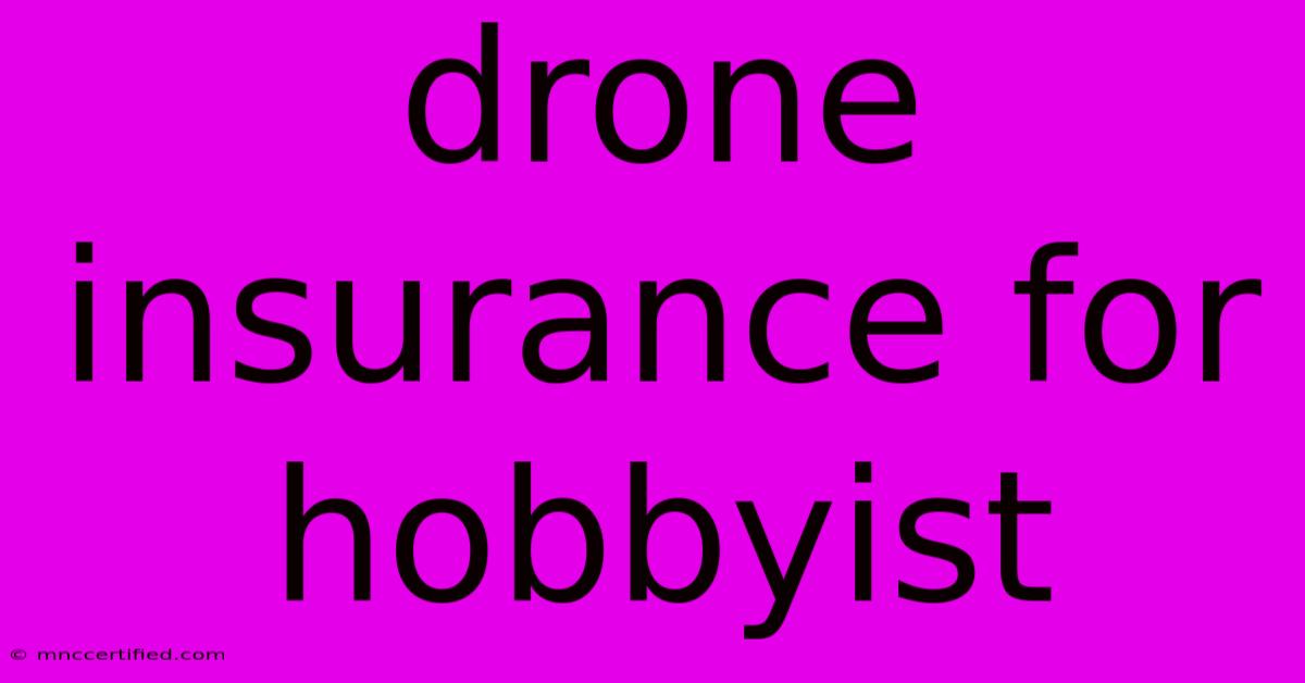 Drone Insurance For Hobbyist