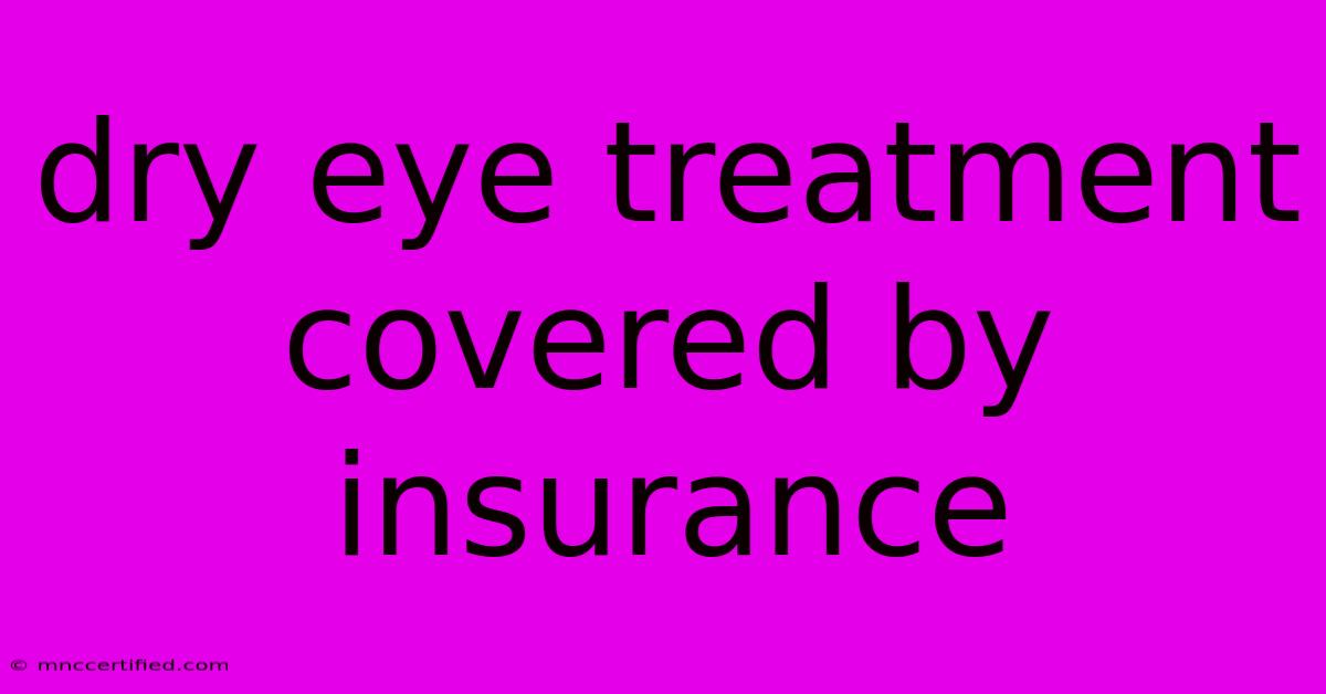 Dry Eye Treatment Covered By Insurance