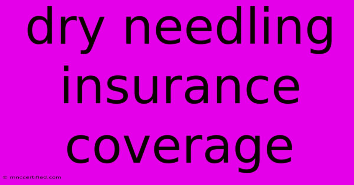 Dry Needling Insurance Coverage