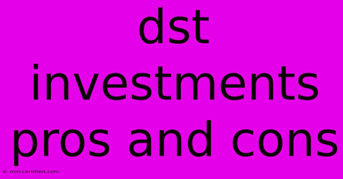 Dst Investments Pros And Cons