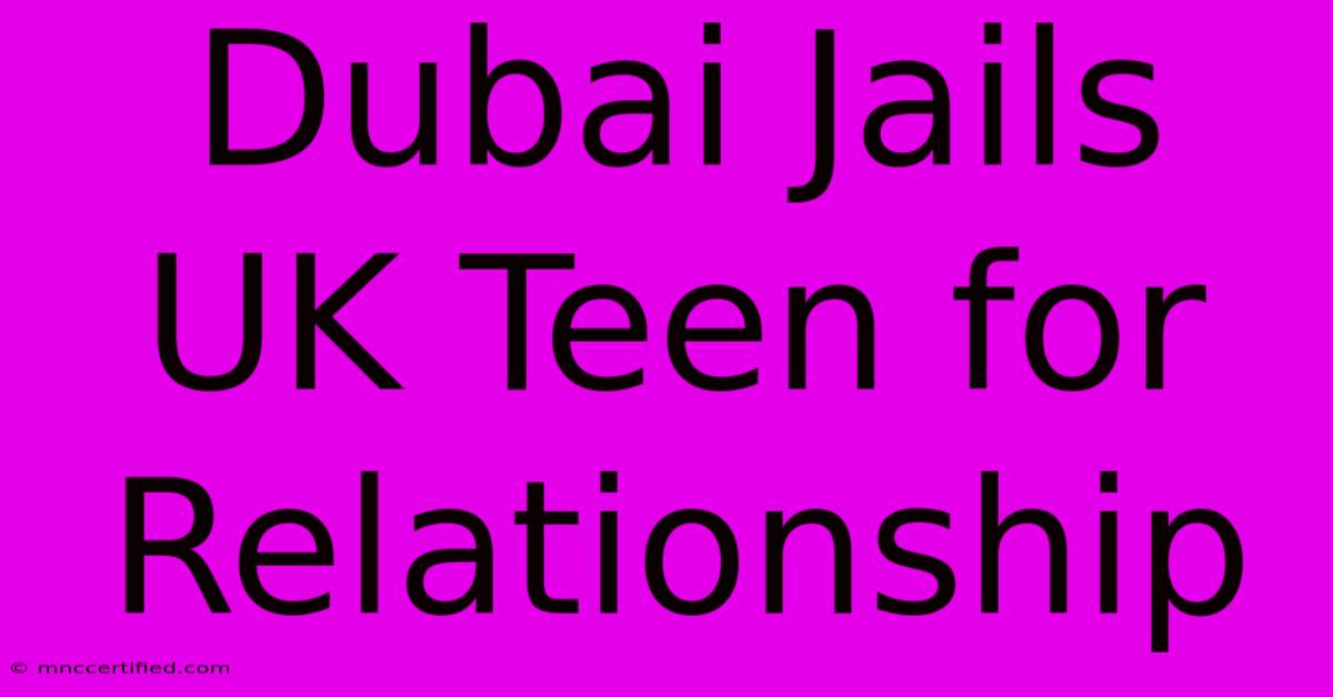 Dubai Jails UK Teen For Relationship