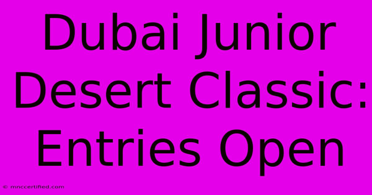 Dubai Junior Desert Classic: Entries Open