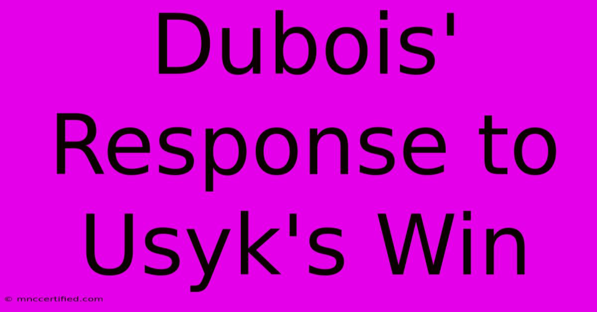 Dubois' Response To Usyk's Win