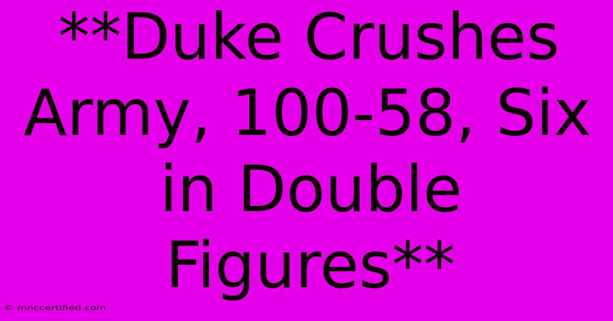 **Duke Crushes Army, 100-58, Six In Double Figures** 