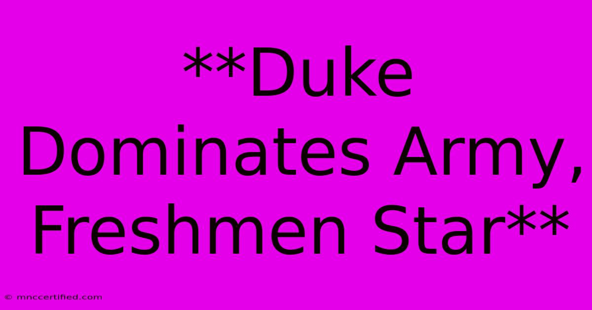 **Duke Dominates Army, Freshmen Star** 