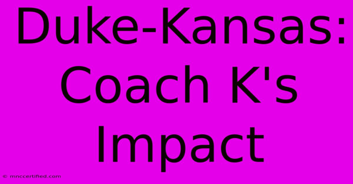 Duke-Kansas: Coach K's Impact