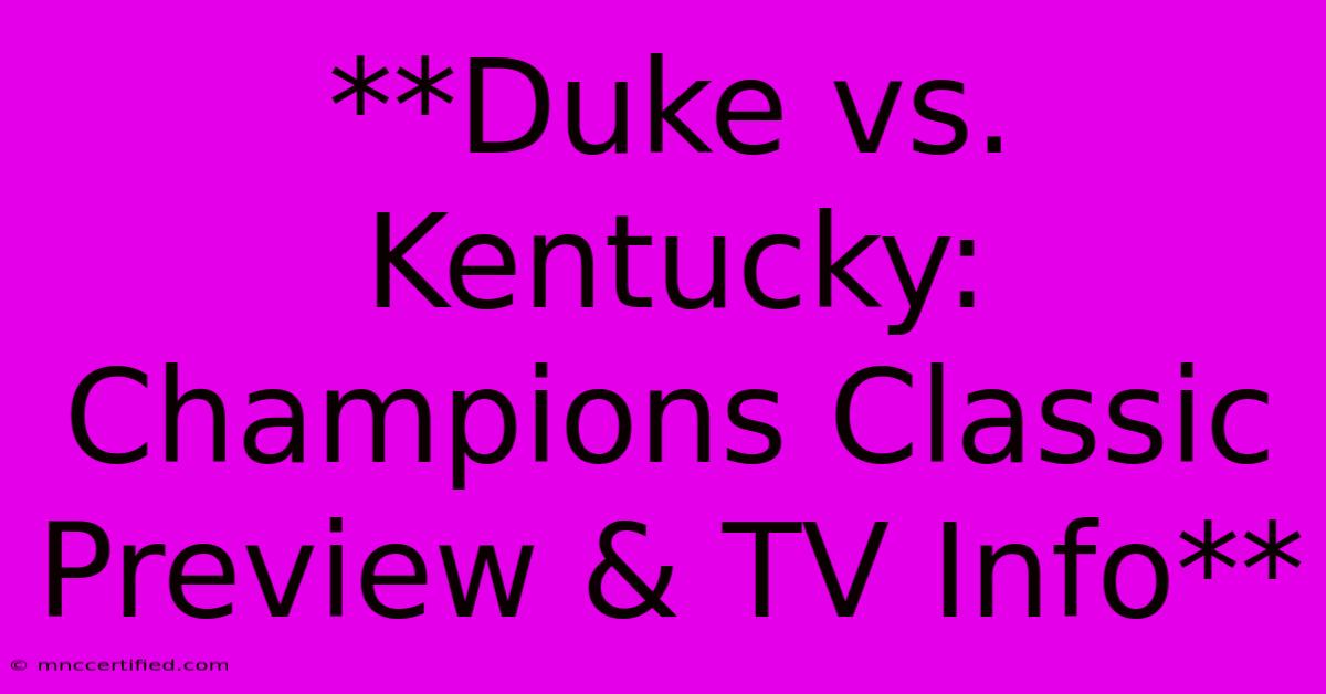 **Duke Vs. Kentucky: Champions Classic Preview & TV Info**