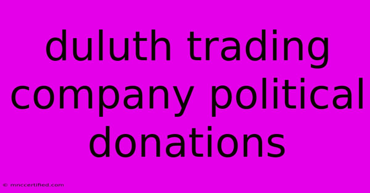 Duluth Trading Company Political Donations