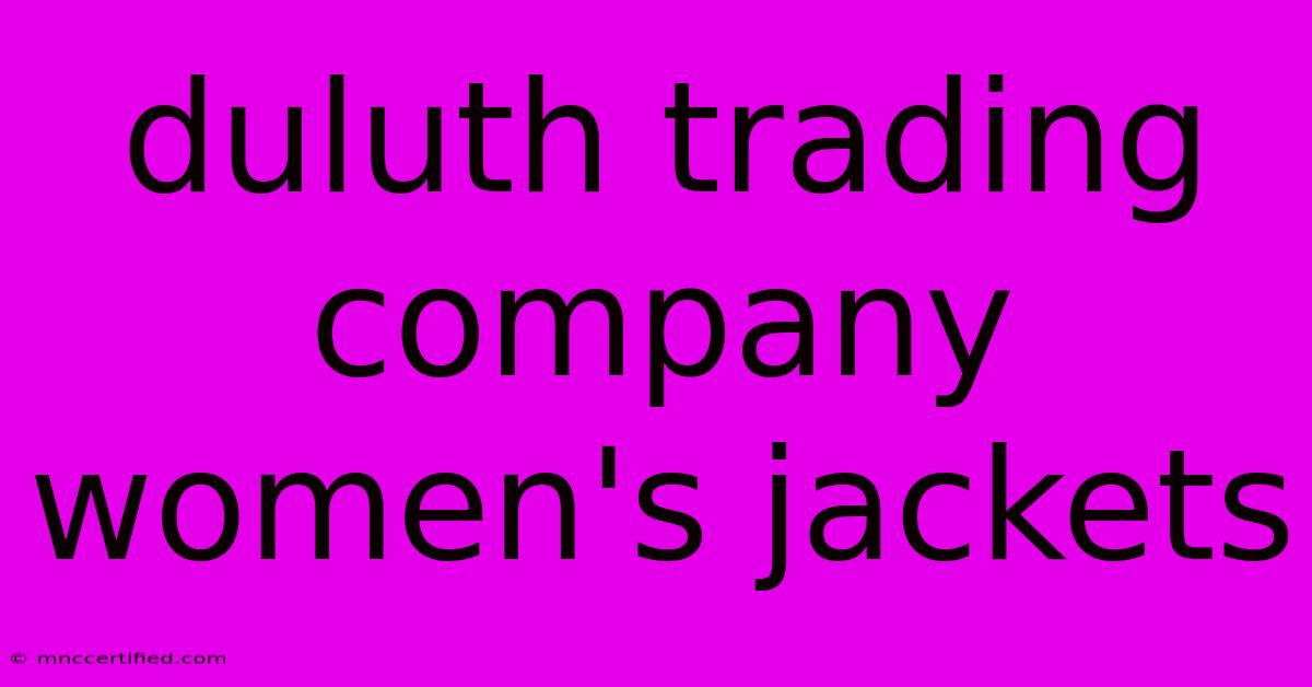 Duluth Trading Company Women's Jackets