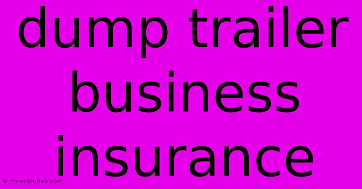 Dump Trailer Business Insurance