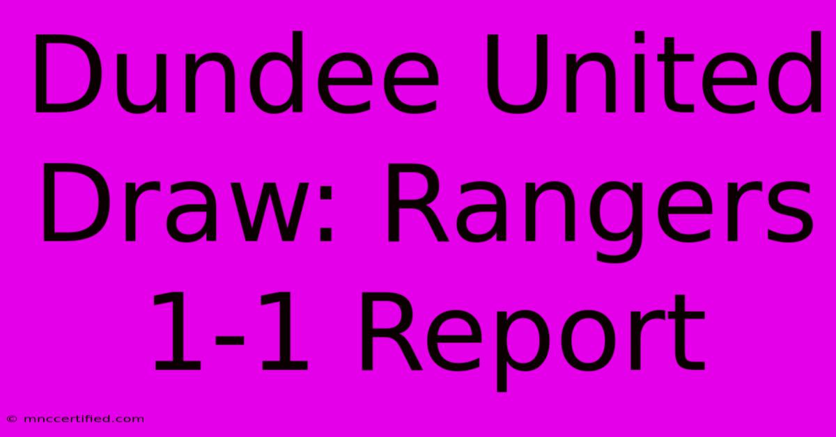 Dundee United Draw: Rangers 1-1 Report