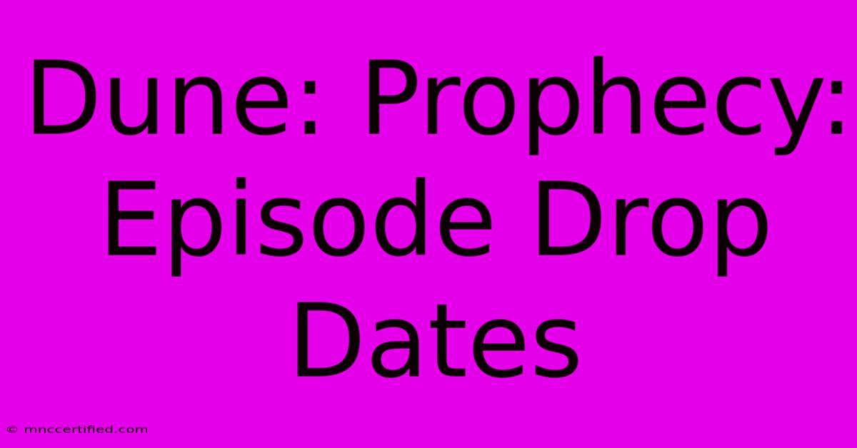 Dune: Prophecy: Episode Drop Dates