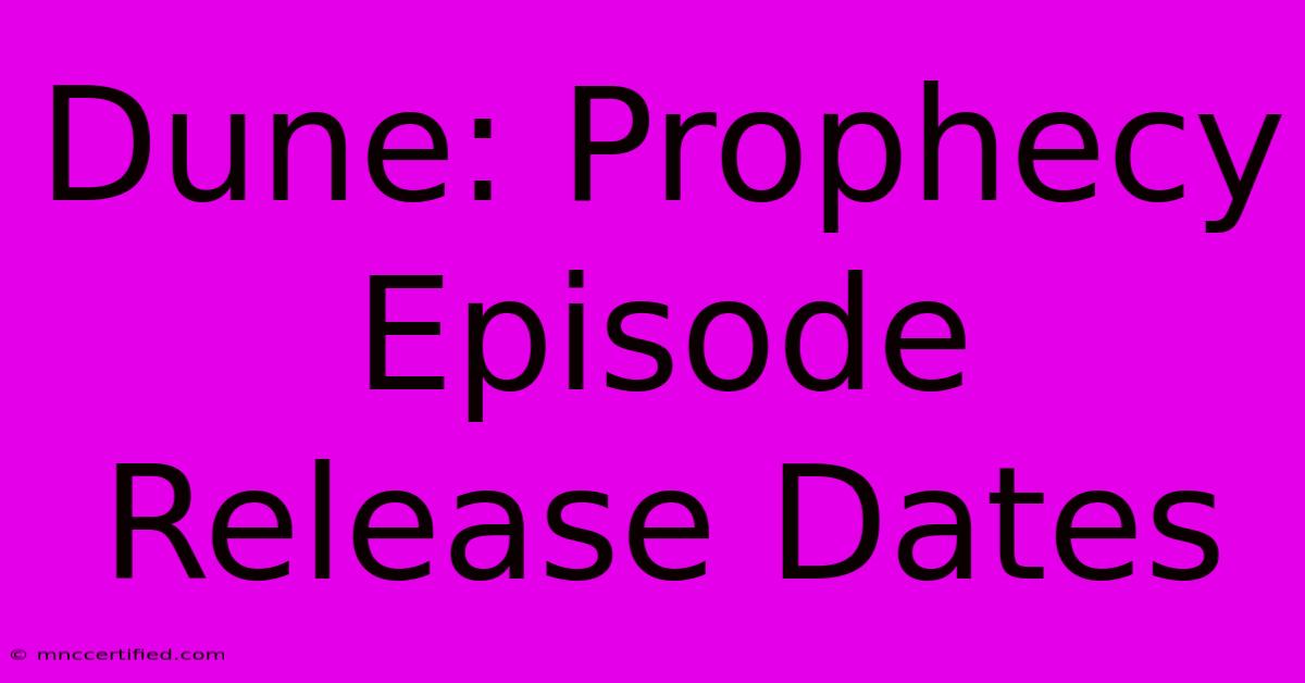 Dune: Prophecy Episode Release Dates