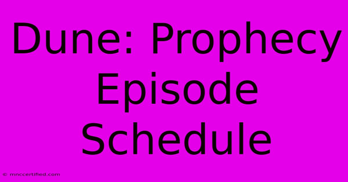 Dune: Prophecy Episode Schedule