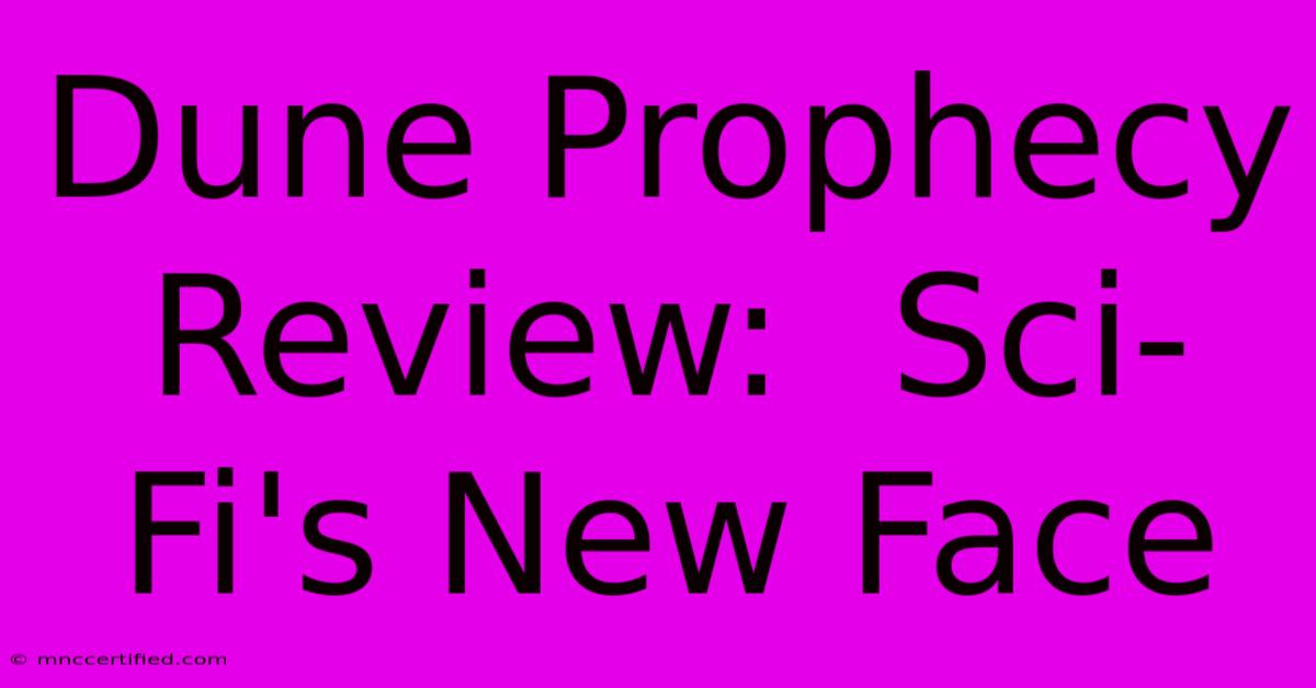 Dune Prophecy Review:  Sci-Fi's New Face