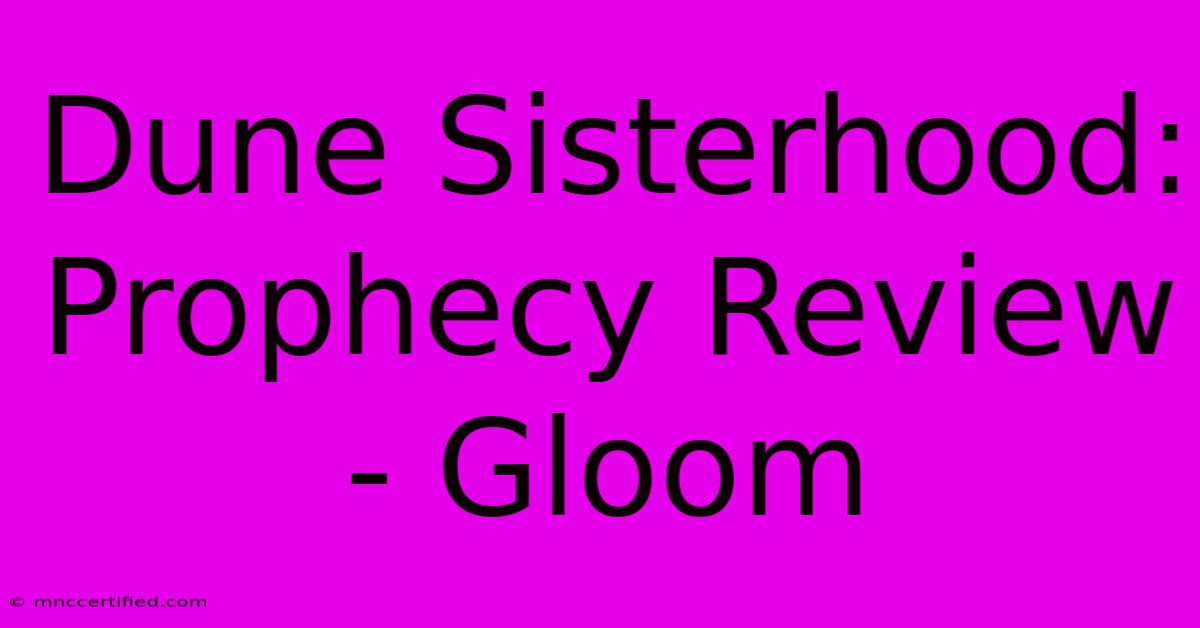 Dune Sisterhood: Prophecy Review - Gloom