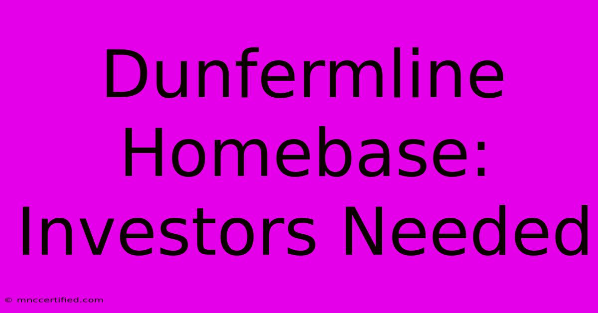 Dunfermline Homebase: Investors Needed