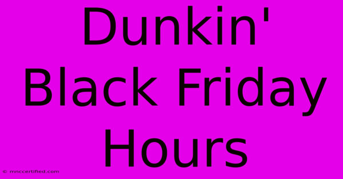 Dunkin' Black Friday Hours 