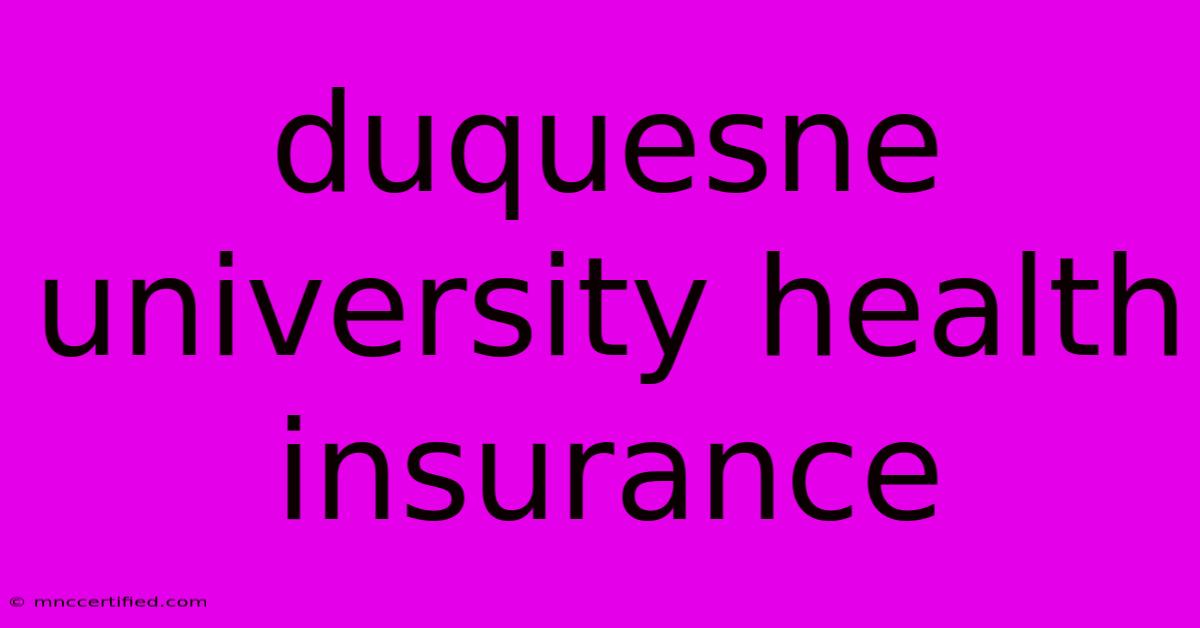 Duquesne University Health Insurance