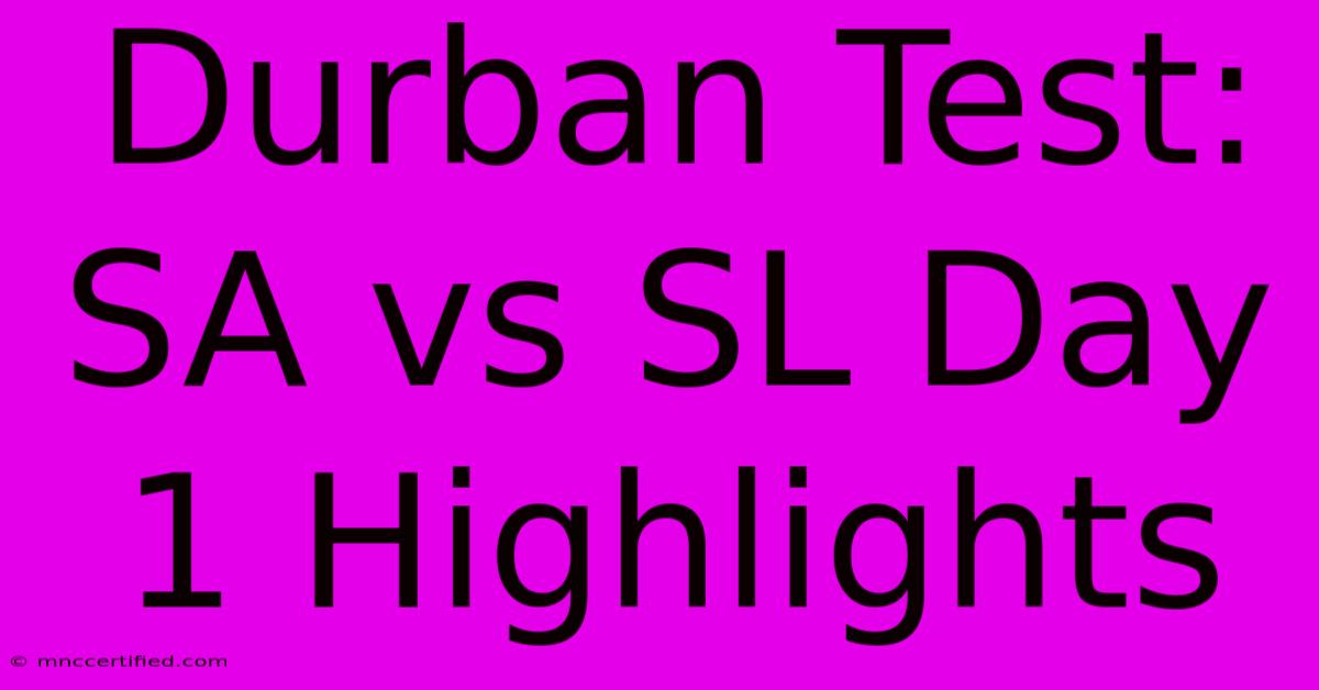 Durban Test: SA Vs SL Day 1 Highlights