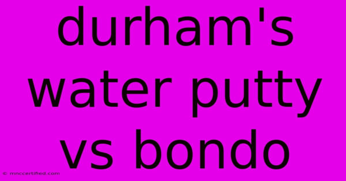 Durham's Water Putty Vs Bondo