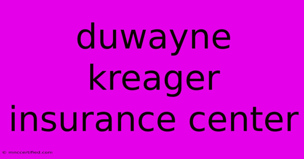 Duwayne Kreager Insurance Center