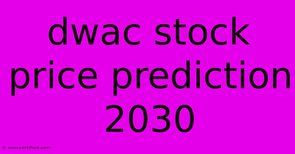 Dwac Stock Price Prediction 2030