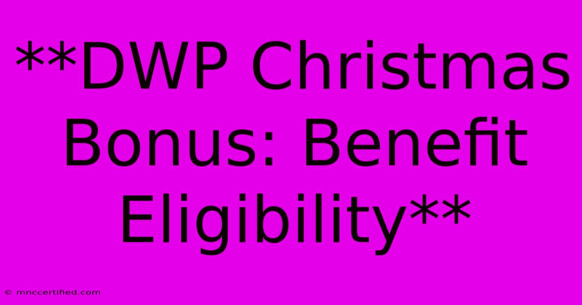 **DWP Christmas Bonus: Benefit Eligibility**