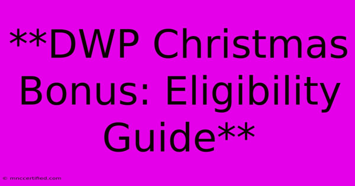 **DWP Christmas Bonus: Eligibility Guide**