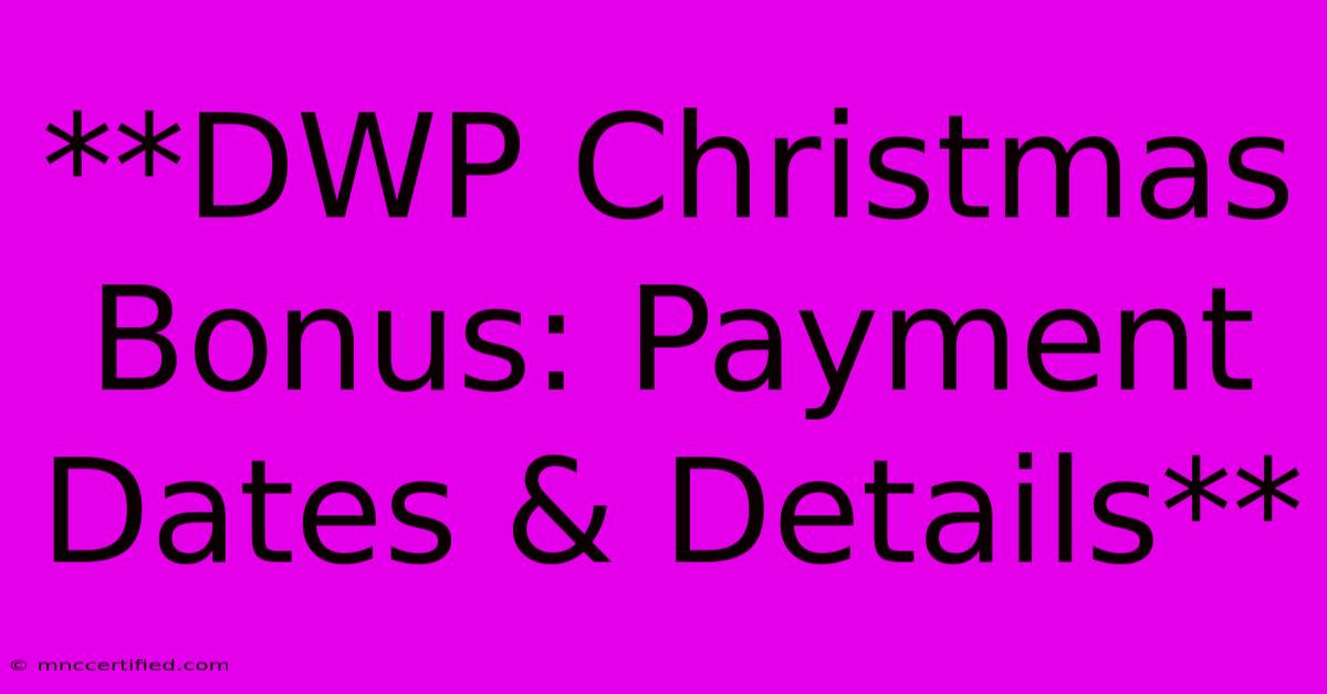 **DWP Christmas Bonus: Payment Dates & Details** 