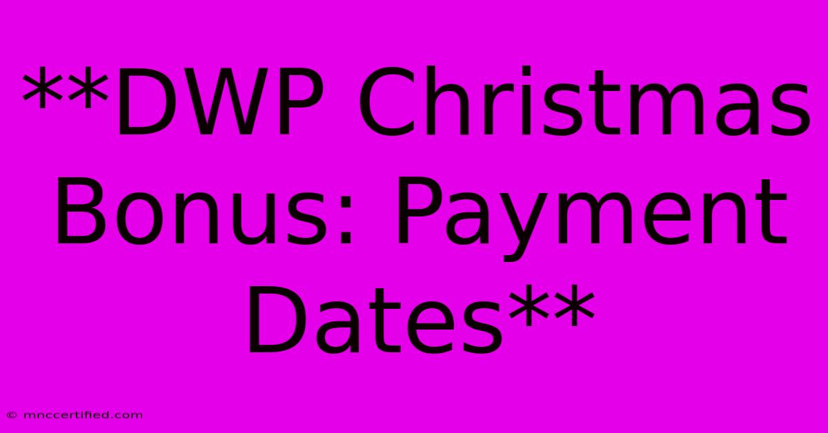 **DWP Christmas Bonus: Payment Dates**