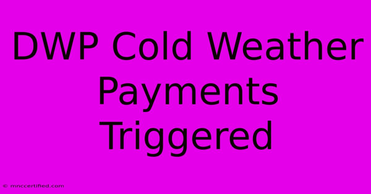 DWP Cold Weather Payments Triggered