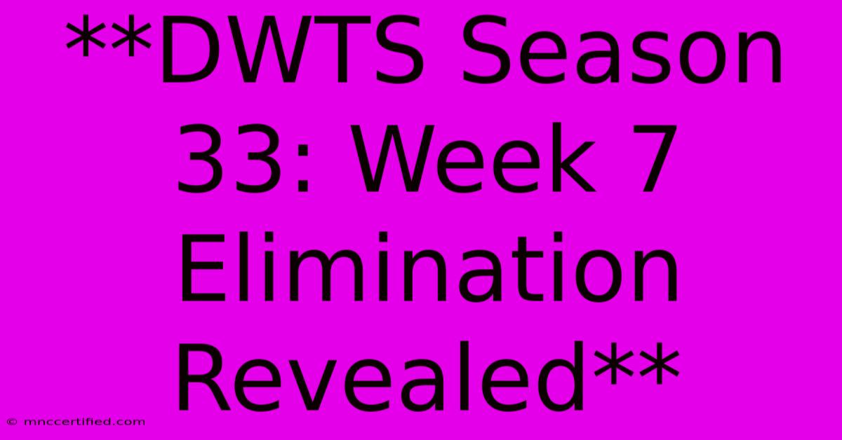 **DWTS Season 33: Week 7 Elimination Revealed** 