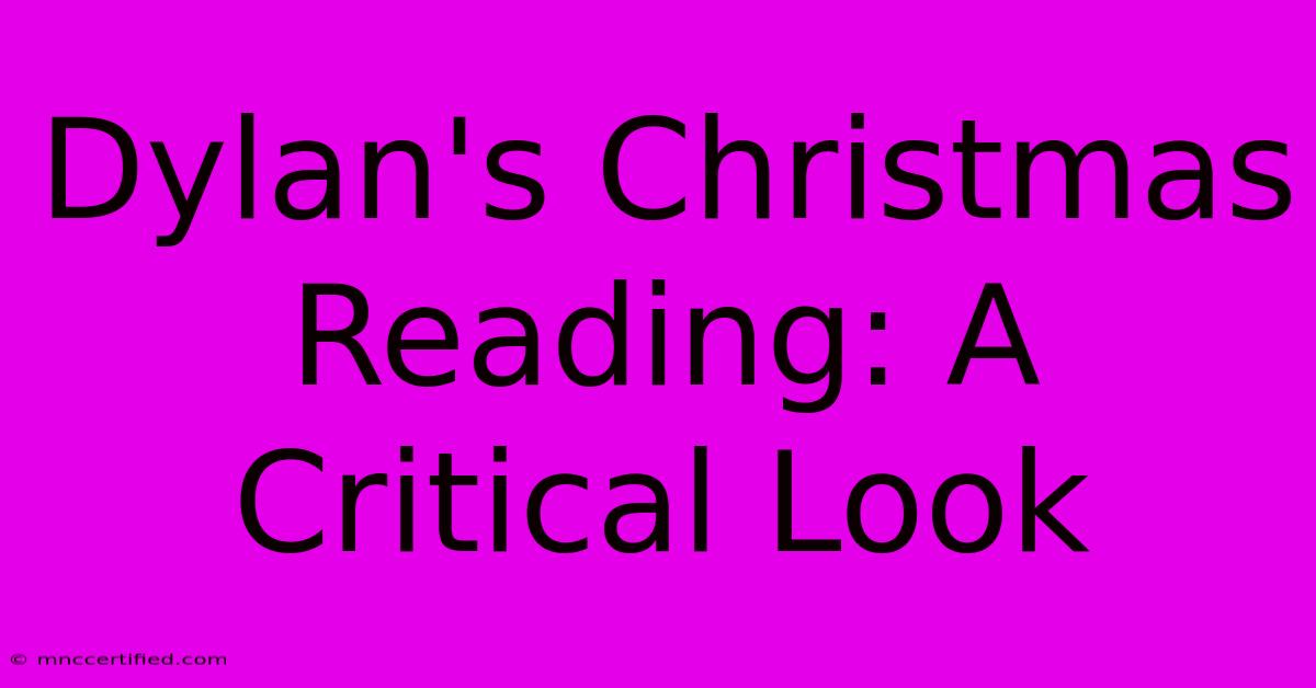 Dylan's Christmas Reading: A Critical Look