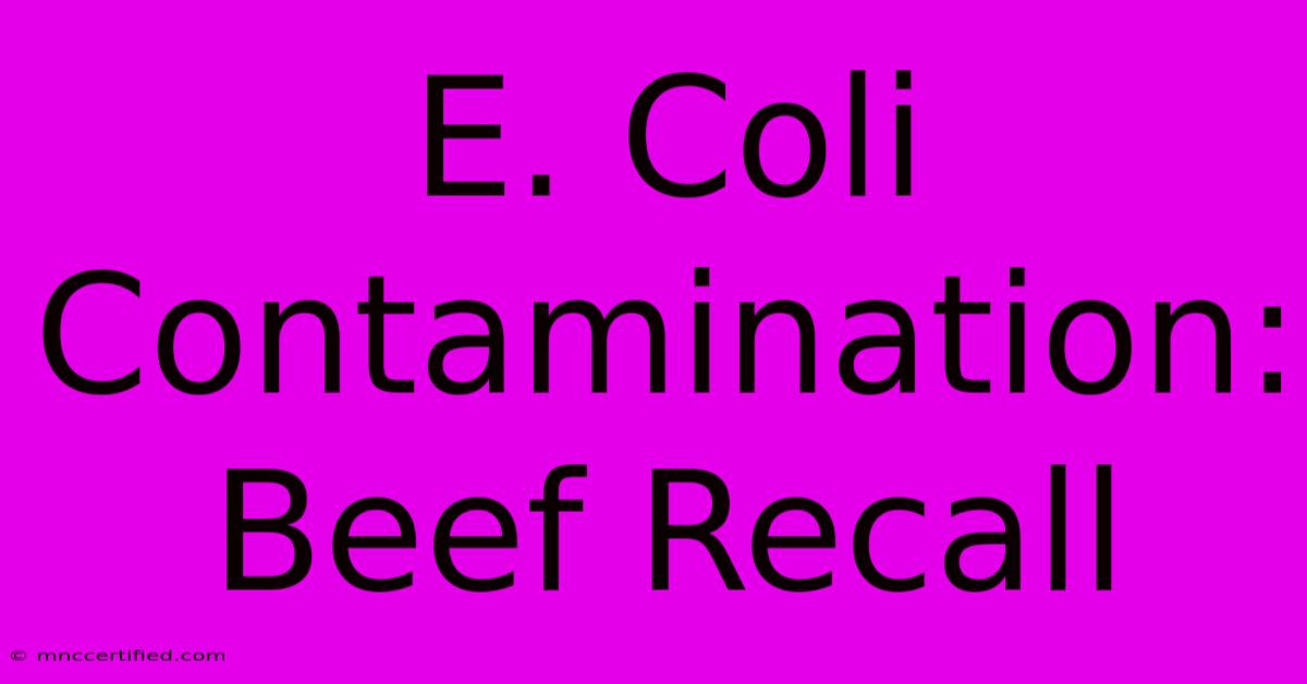 E. Coli Contamination: Beef Recall