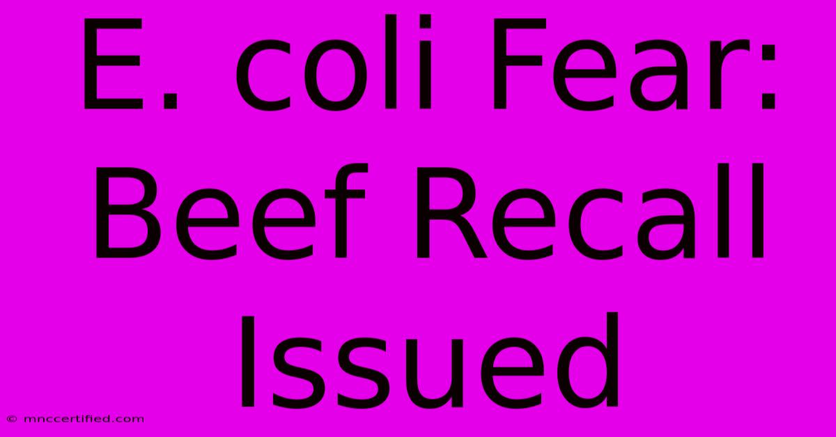 E. Coli Fear: Beef Recall Issued