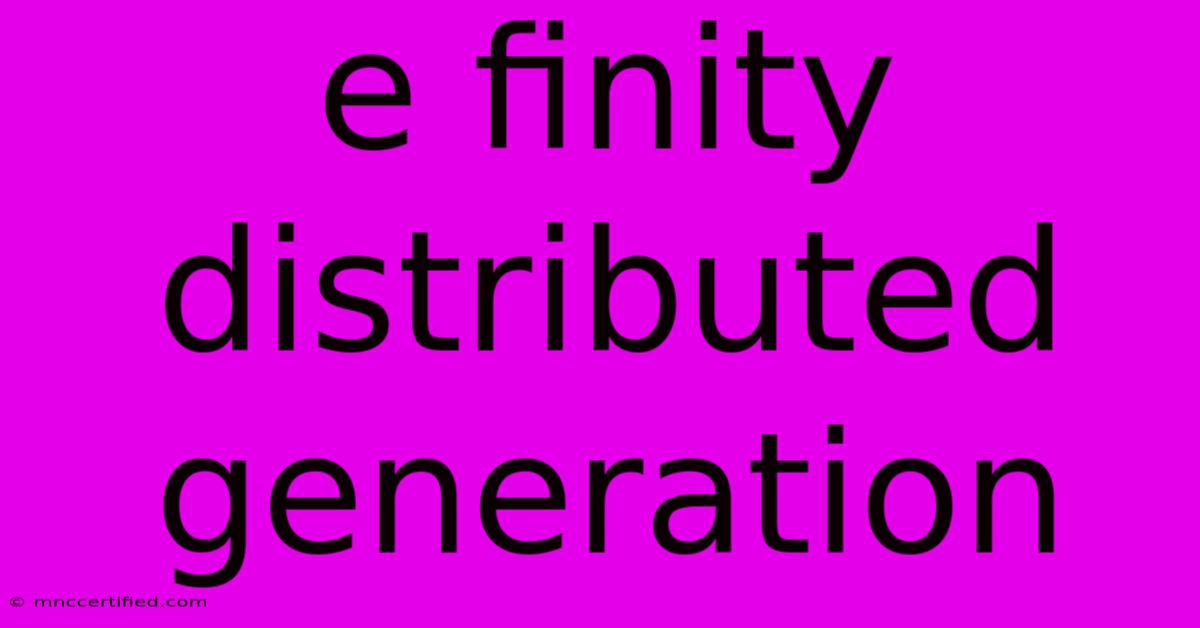 E Finity Distributed Generation